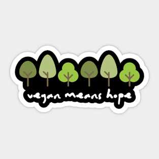 Vegan means hope Sticker